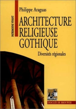Architecture religieuse gothique : diversités régionales, XIIe-XIVe siècle Politics & History