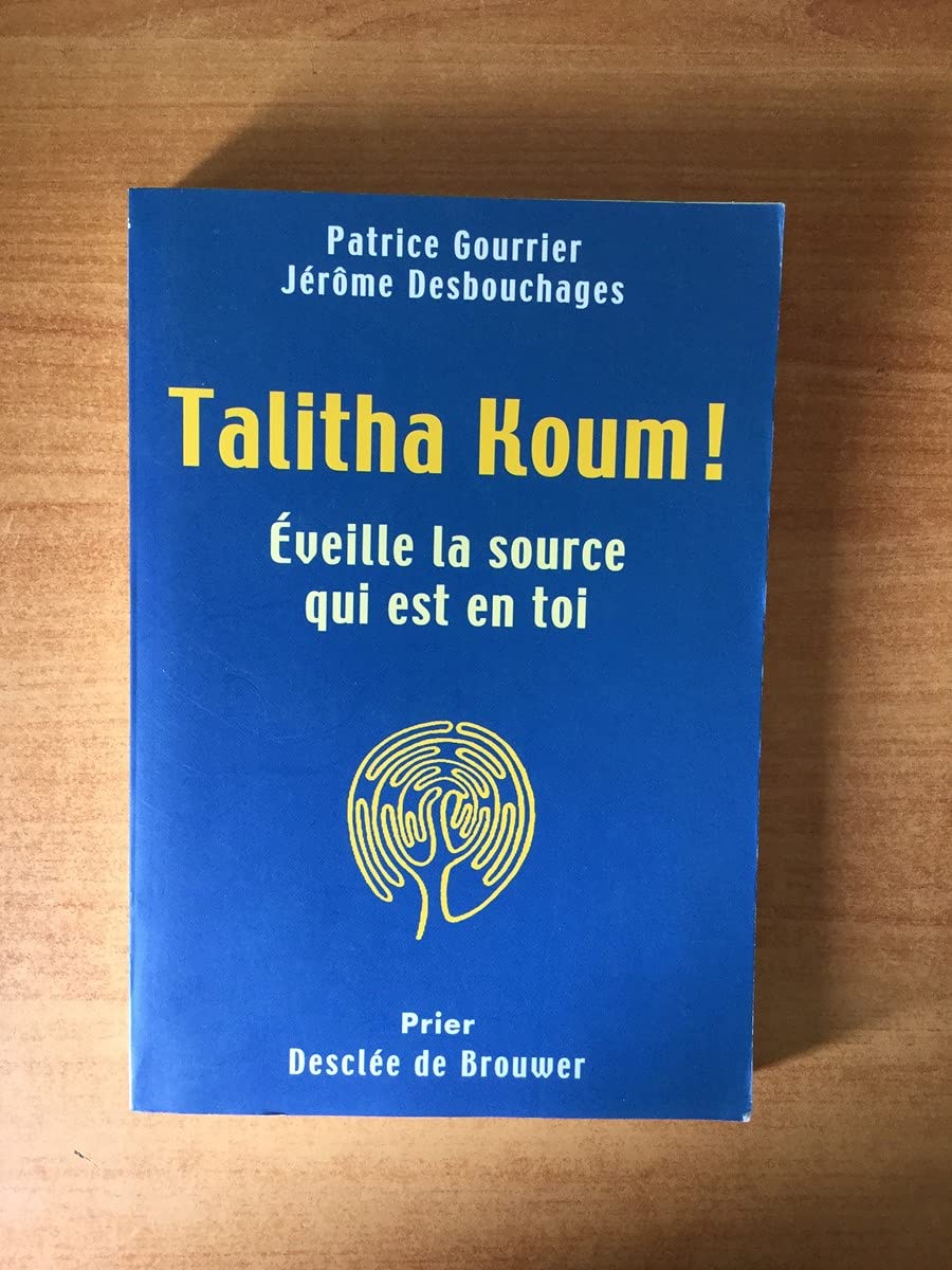 Talitha Koum: Eveille la source qui est en toi Religion & Esotericism