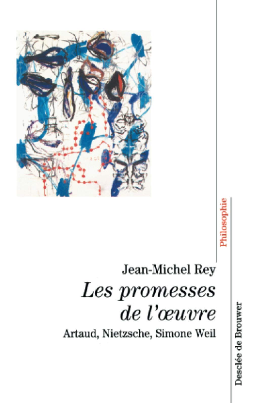Les promesses de l'oeuvre : Artaud, Nietzsche, Simone Weil book