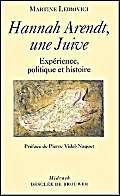 Hannah Arendt, une juive: Expérience politique et histoire Philosophy