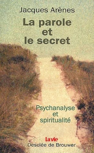 La parole et le secret: Psychanalyse et spiritualité Psychology