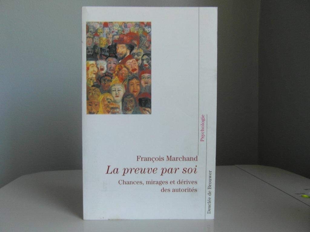 La preuve par soi : Chances, mirages et dérives des autorités book