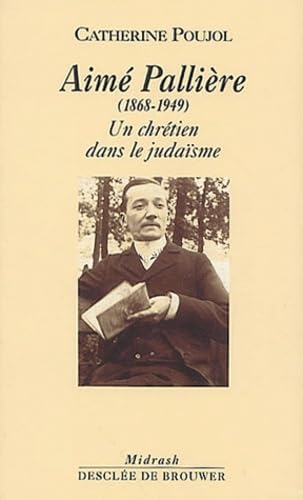 Aimé Pallière, 1868-1949 : Un chrétien dans le judaïsme book