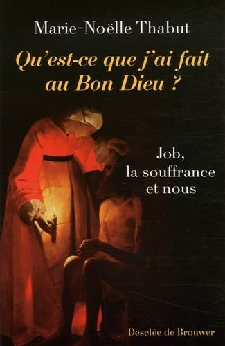 Qu'est-ce que j'ai fait au Bon Dieu ?: Job, la souffrance et nous Religion & Esotericism