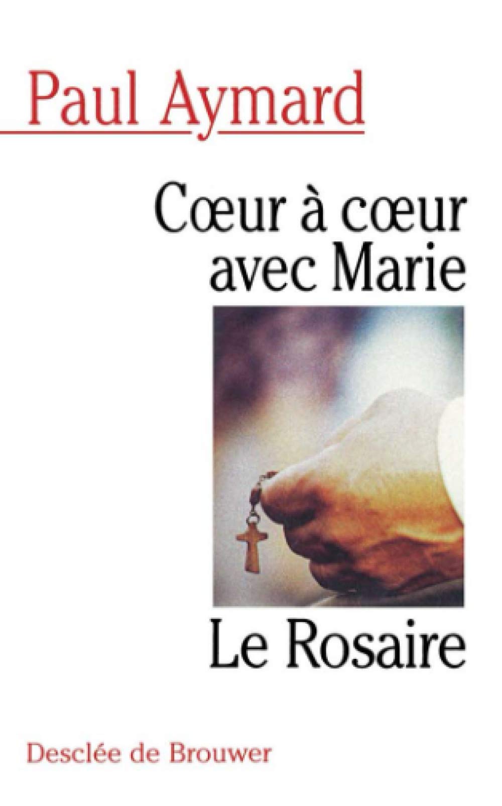 Coeur à coeur avec Marie : Le Rosaire book