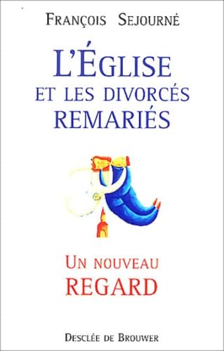 L'Eglise et les divorcés remariés : Un nouveau regard book