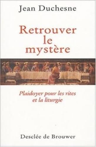 Retrouver le Mystère: Plaidoyer pour les Rites et la Liturgie book