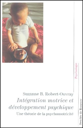 Intégration motrice et développement psychique: Une théorie de la psychomotricité Books