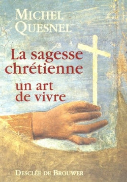 La sagesse chrétienne : un art de vivre book