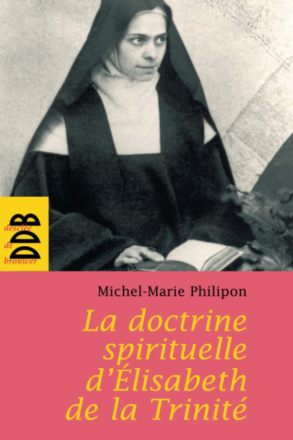 La doctrine spirituelle de soeur Elisabeth de la Trinité Religion & Esotericism