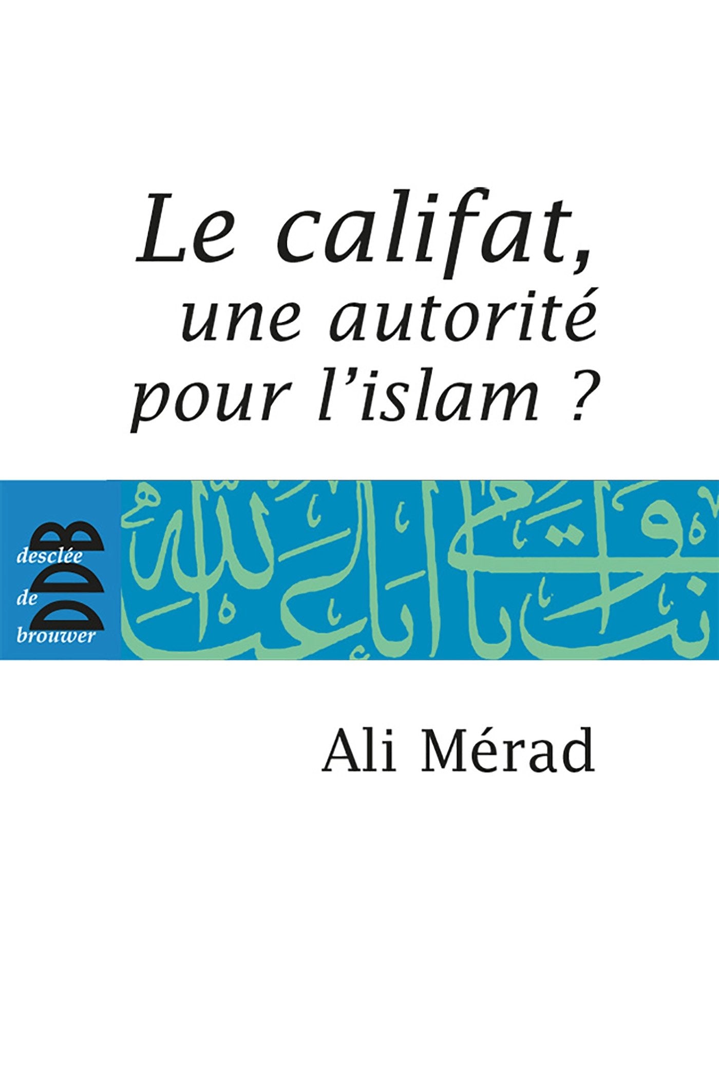Le Califat: Une autorité pour l'Islam? Religion & Esotericism