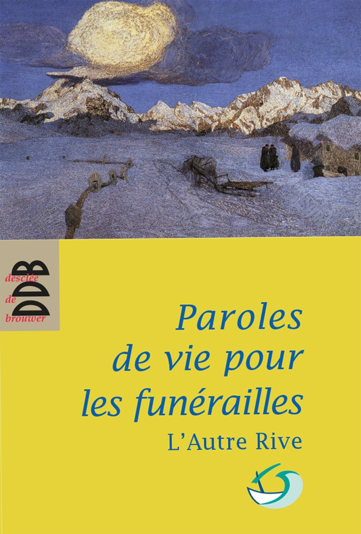 Paroles de vie pour les funérailles: Pour un accompagnement humain book