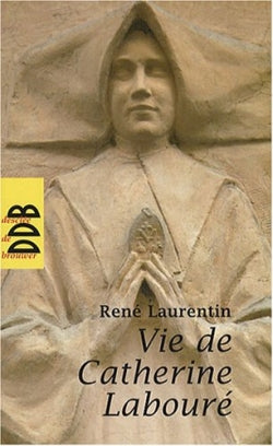 Vie de Catherine Labouré : voyante de la rue du Bac et servante des pauvres, 1806-1876 Books