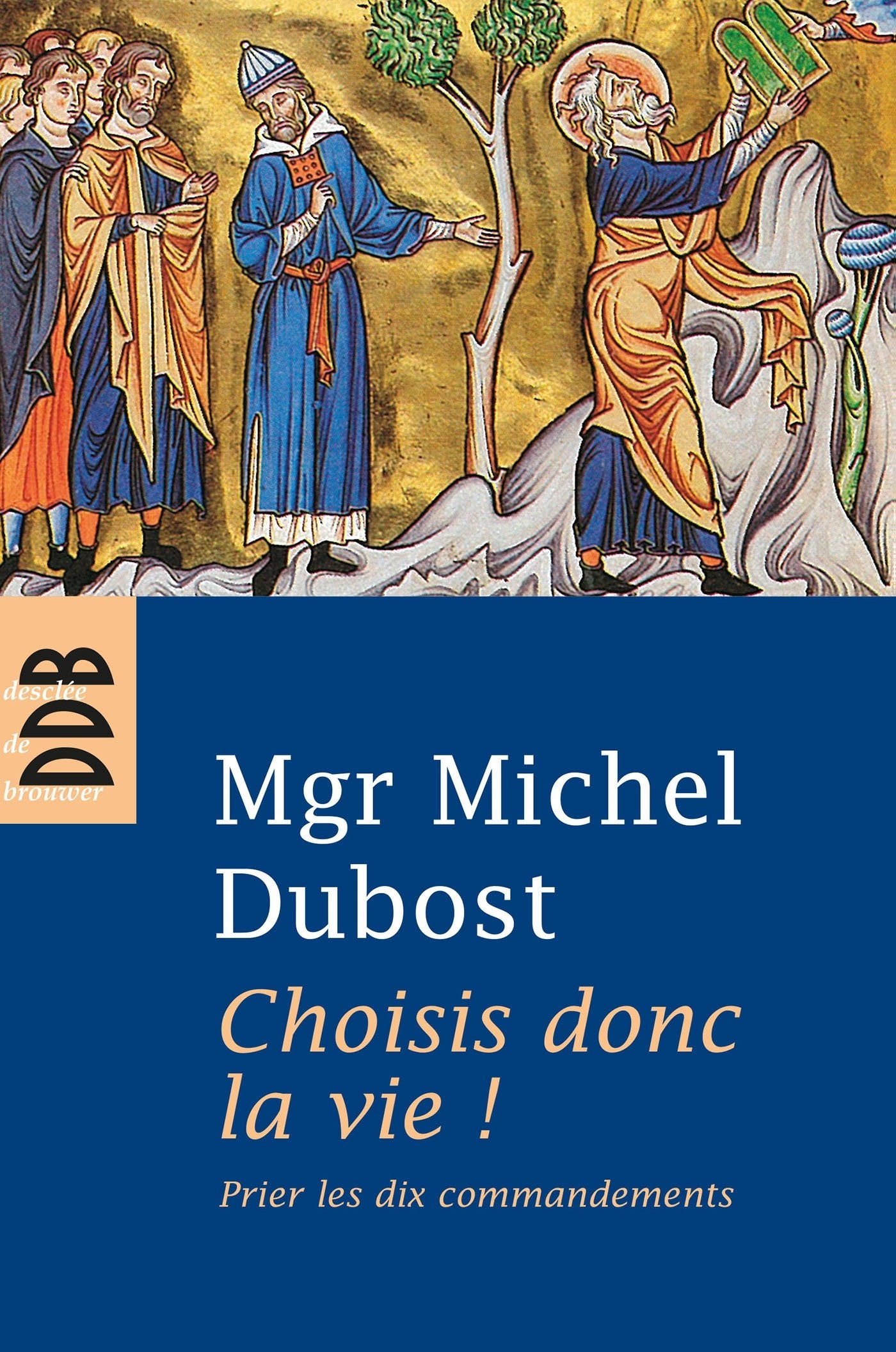 Choisis donc la vie !: Prier les dix commandements Religion & Esotericism