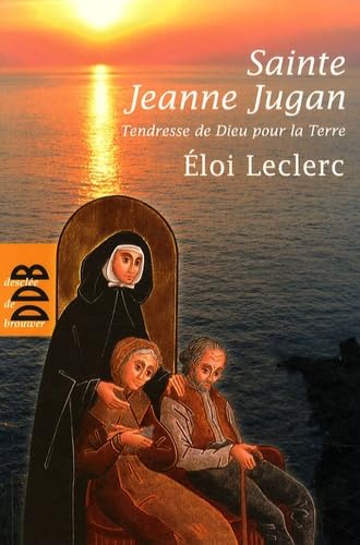 Sainte Jeanne Jugan: Tendresse de Dieu pour la Terre book