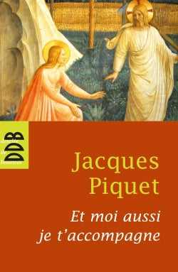 Et moi aussi je t'accompagne : la mort et ma foi book