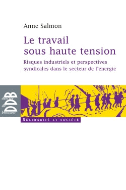 Le travail sous haute tension : risques industriels et perspectives syndicales dans le secteur de l'énergie Books