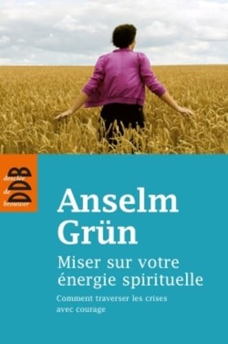 Miser sur votre énergie spirituelle: Comment traversé les crises avec courage book