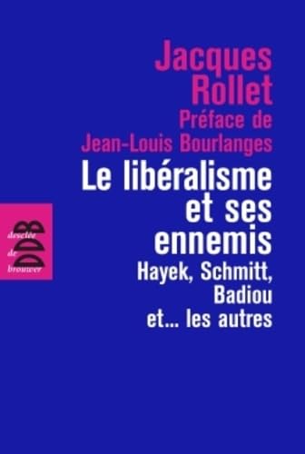 Le libéralisme et ses ennemis: Hayek, Schmitt, Badiou et... les autres book