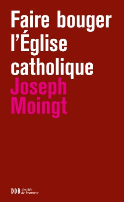 Faire bouger l'Eglise catholique : pour un humanisme évangélique book