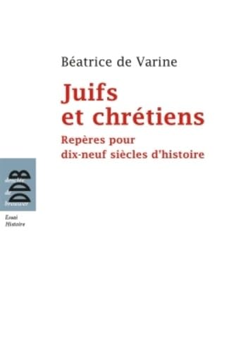 Juifs et chrétiens: Repères pour dix-neuf siècles d'histoire (du Ier au XIXe siècle) book