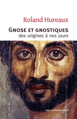 Gnose et gnostiques : des origines à nos jours Politics & History