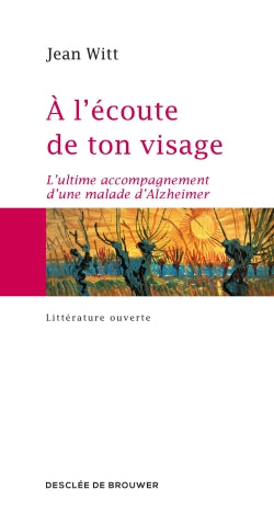A l'écoute de ton visage : l'ultime accompagnement d'une malade d'Alzheimer Contemporary literature
