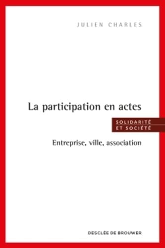 La participation en actes: Entreprise, ville, association Books