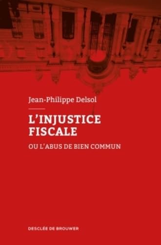 L'injustice fiscale : Ou l'abus de bien commun book