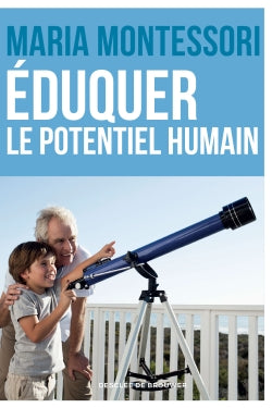 Eduquer le potentiel humain : textes des conférences sur le plan cosmique tenues en Inde, Kodaikanal, dans l'Etat de Madras en 1943 Education & Training