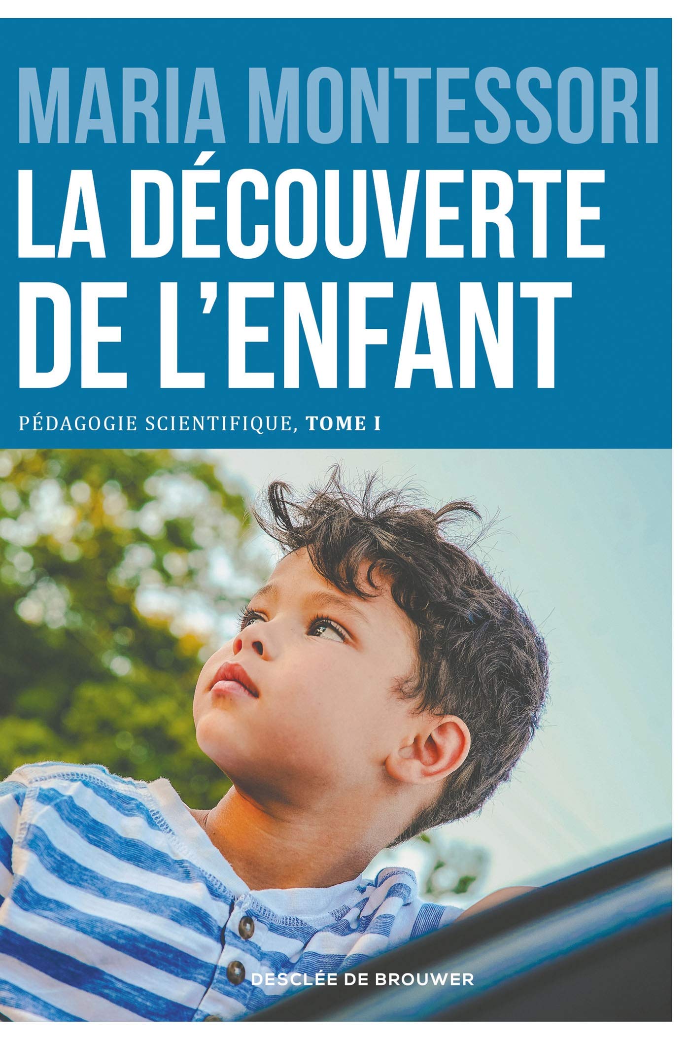 La découverte de l'enfant: Pédagogie scientifique, tome I. Edition du centenaire book