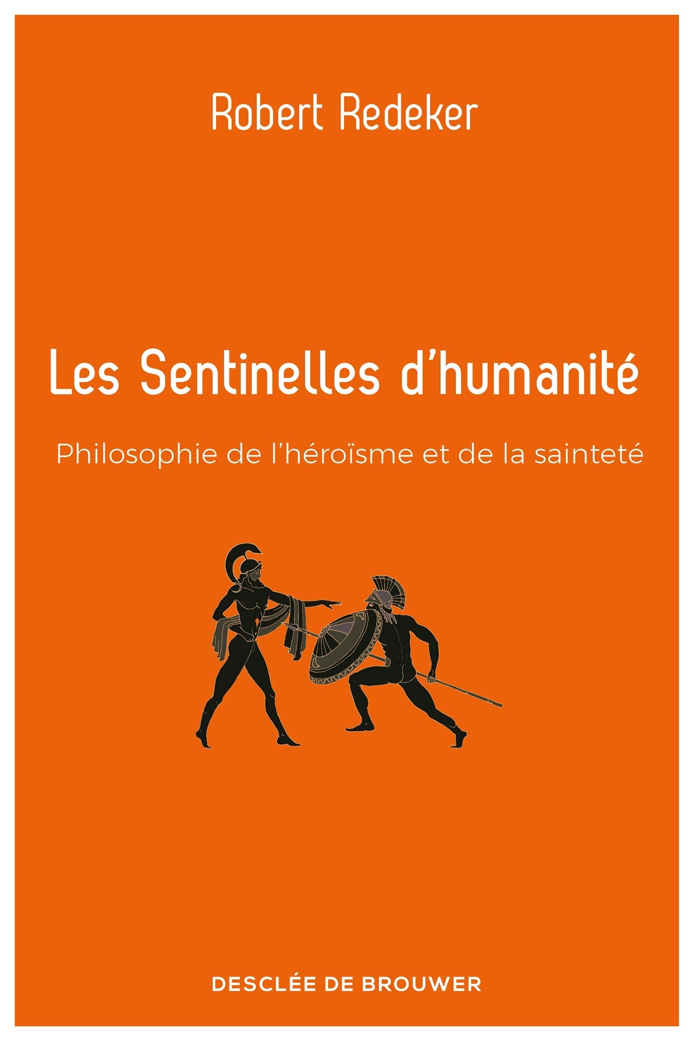 Les Sentinelles d'humanité: Philosophie de l'héroïsme et de la sainteté book