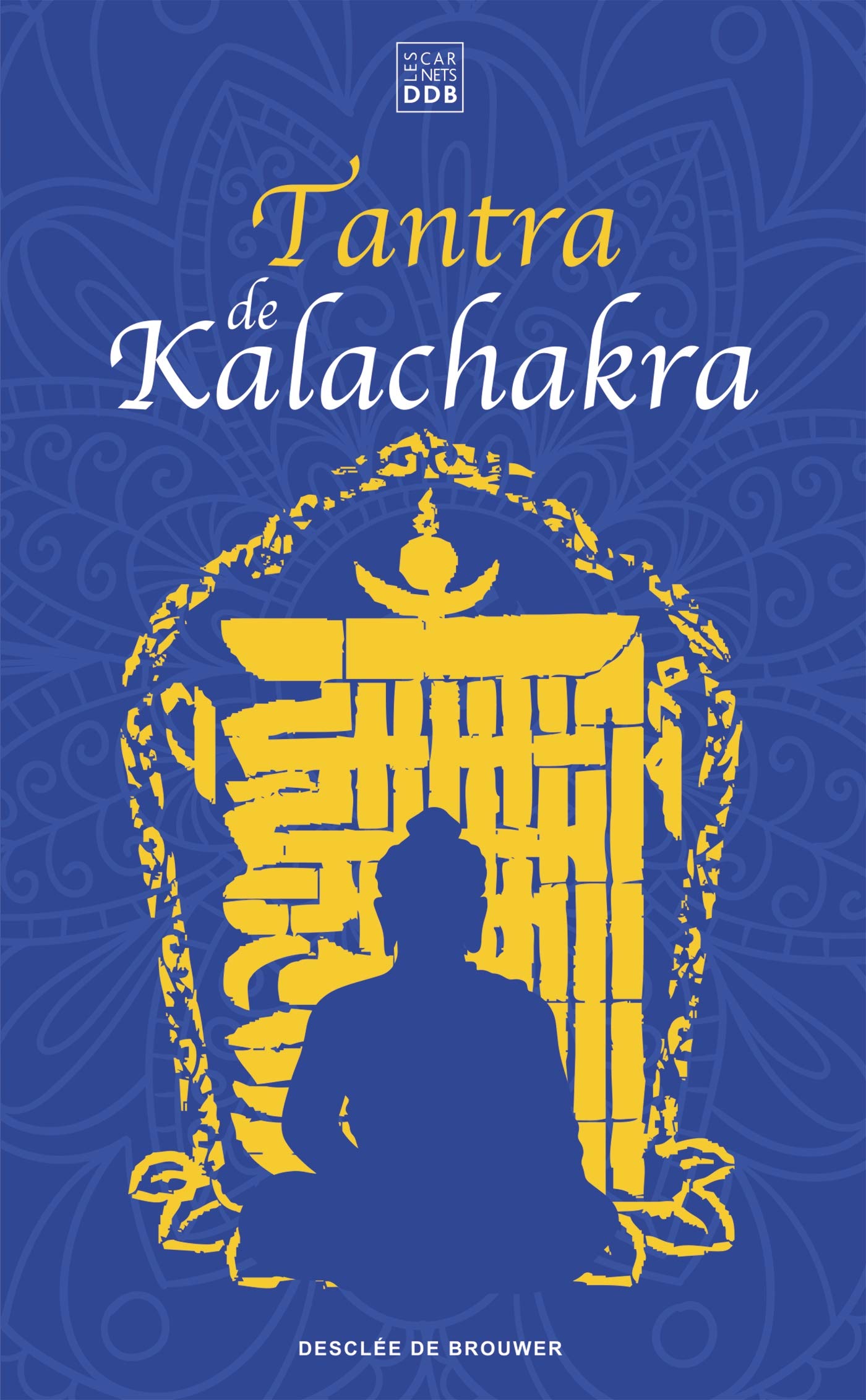 Tantra de Kalachakra: Le Livre du Corps subtil suivi de La Lumière immaculée book