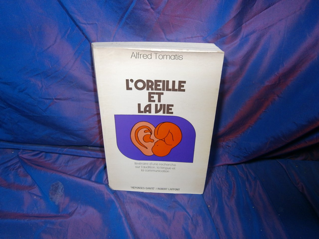 L'oreille et la vie. Itinéraire d'une recherche sur l'audition, la langue et la communication Books