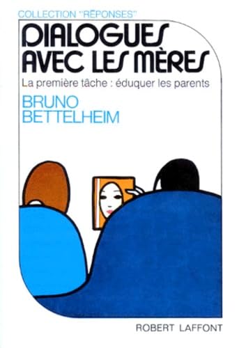 Dialogues Avec Les Meres. La Premiere Tache : Eduquer Les Parents Books