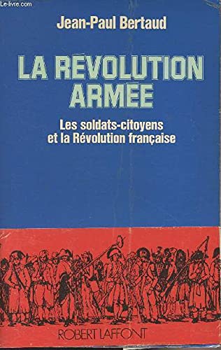 La revolution armée. Les soldats-citoyens et la Révolution française. book