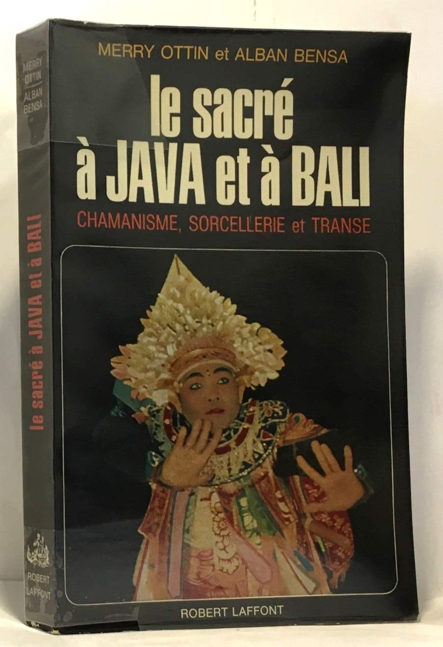 Le sacré à Java et à Bali: Chamanisme, sorcellerie et transe, mission Merry Ottin Books