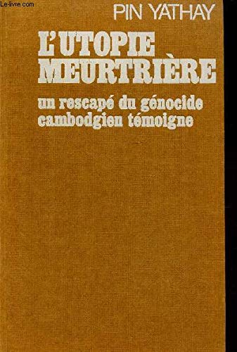 L'Utopie meurtrière : un rescapé du génocide cambodgien témoigne Books