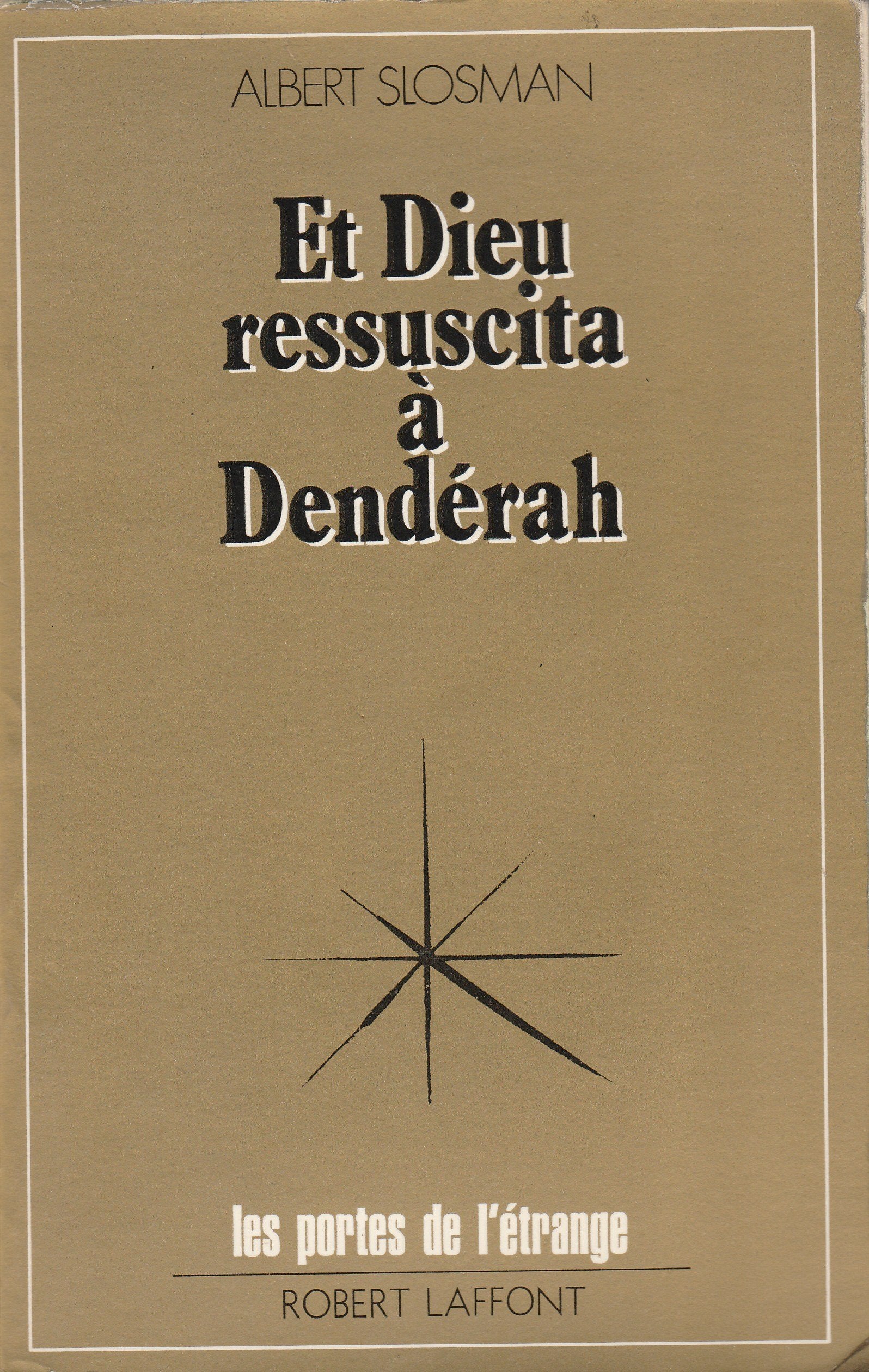Et Dieu ressuscita à Dendérah : ou la théologie restituée book