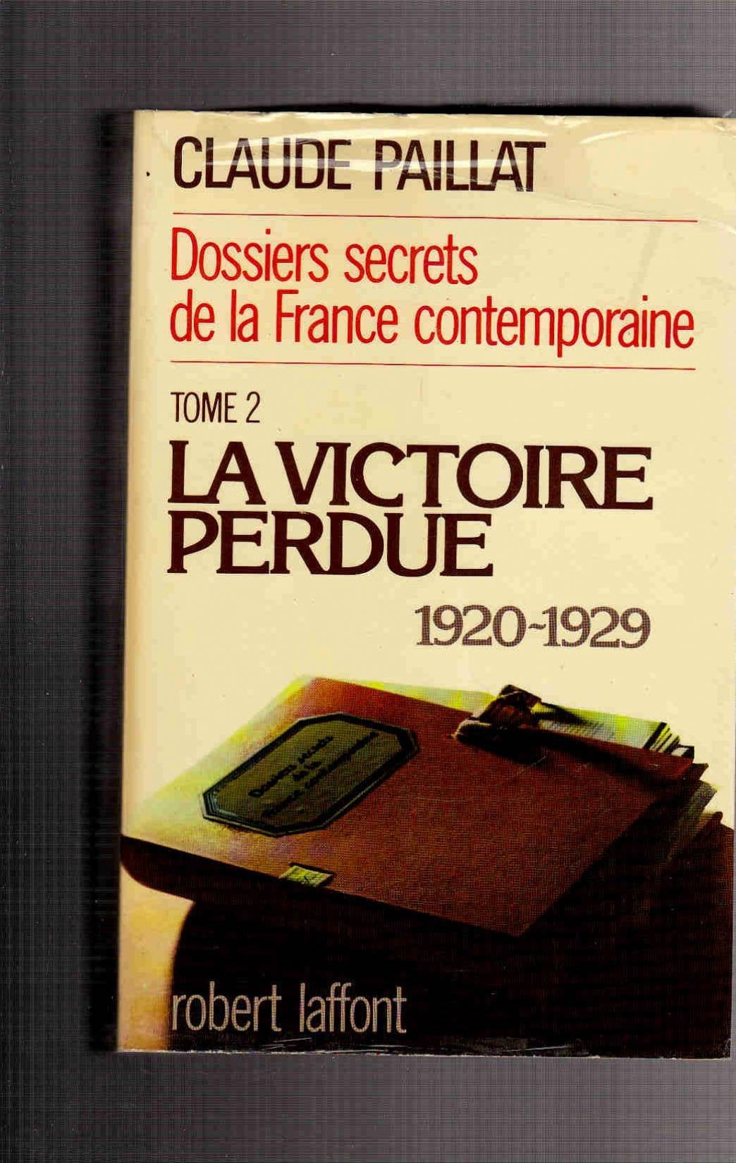 Dossiers secrets de la France contemporaine. Vol. 2. La Victoire perdue : 1920-1929 Books