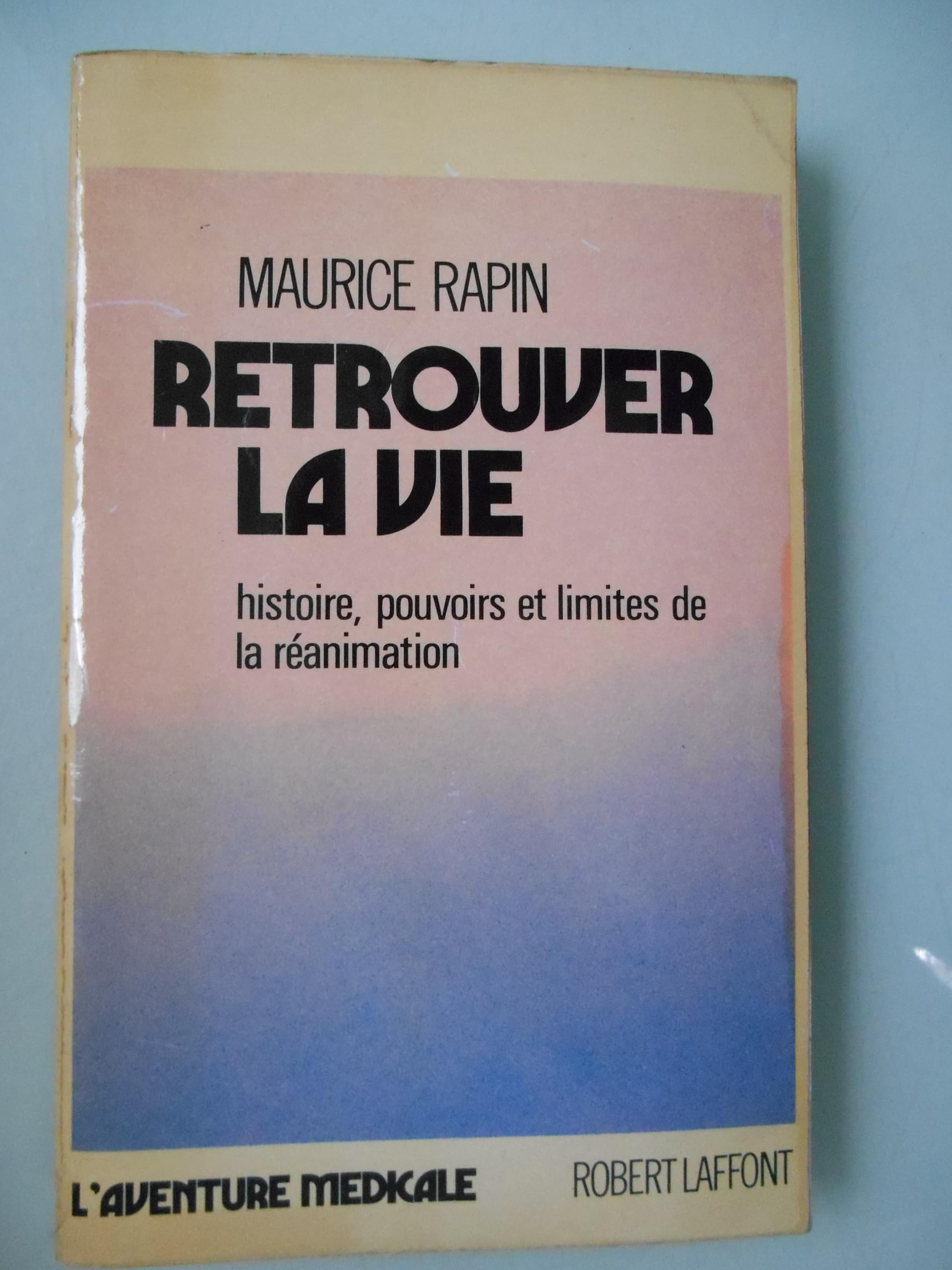Retrouver la vie : histoire, pouvoir et limites de la réanimation book