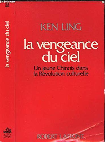 La vengeance du ciel / un jeune chinois dans la revolution culturelle book