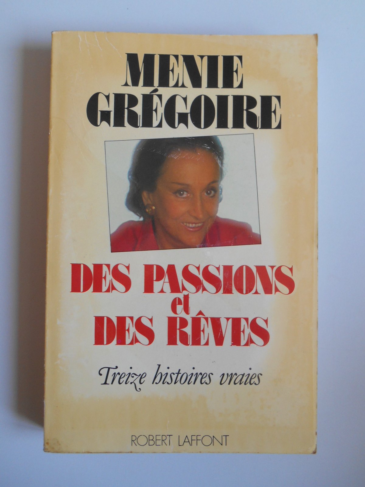 Des passions et des rêves : treize histoires vraies Books
