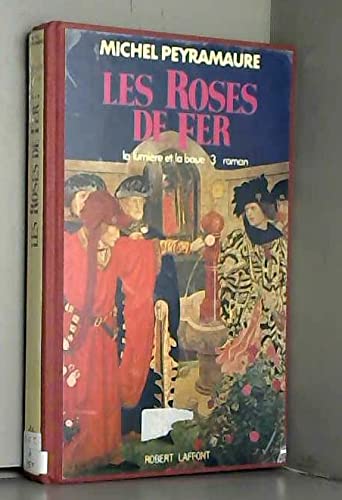 La Lumiere Et La Boue Tome 3 : Les Roses De Fer book