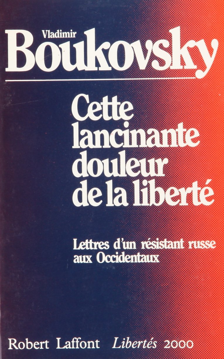 Cette lancinante douleur de la liberté : lettres d'un résistant russe aux Occidentaux Books