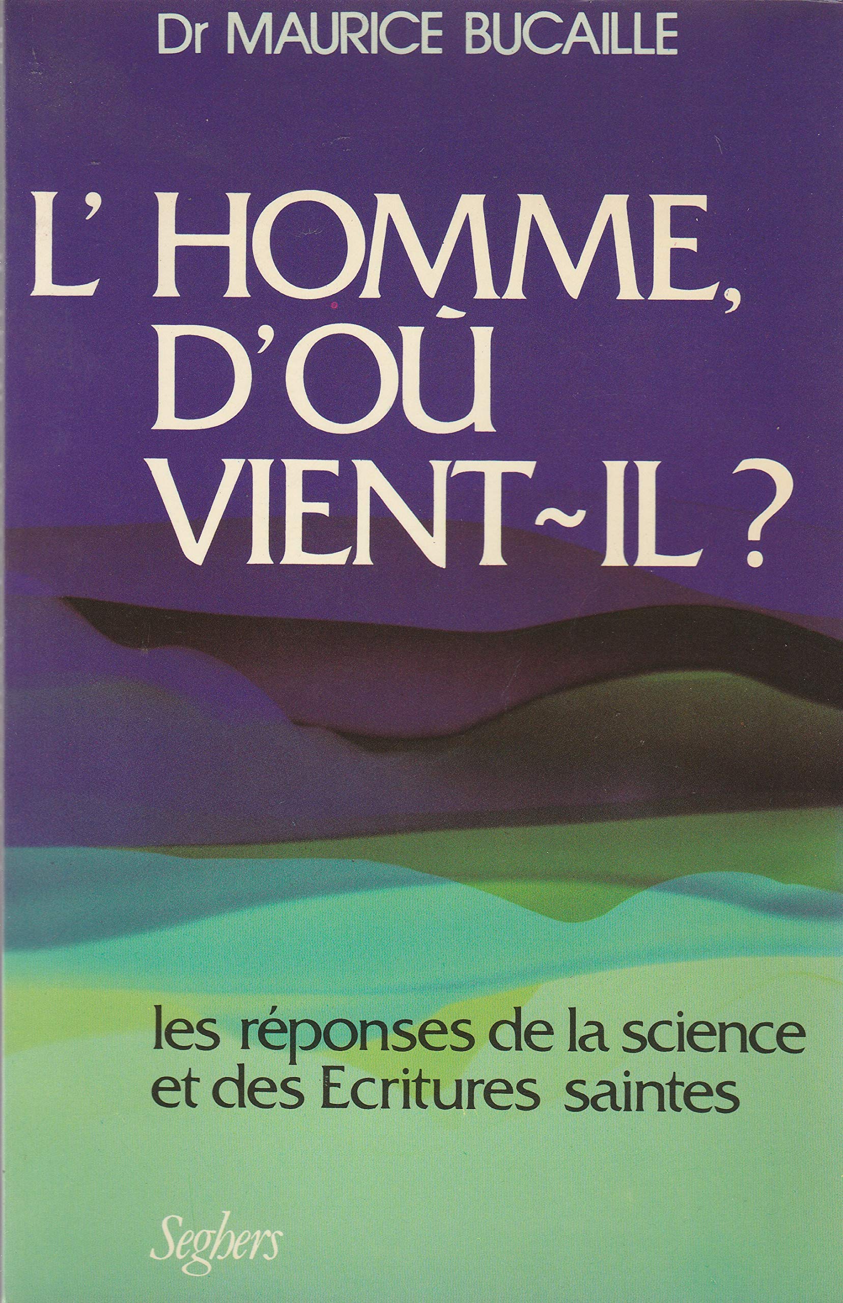 L'Homme, d'où vient-il ?: Les réponses de la science et des Écritures saintes Books