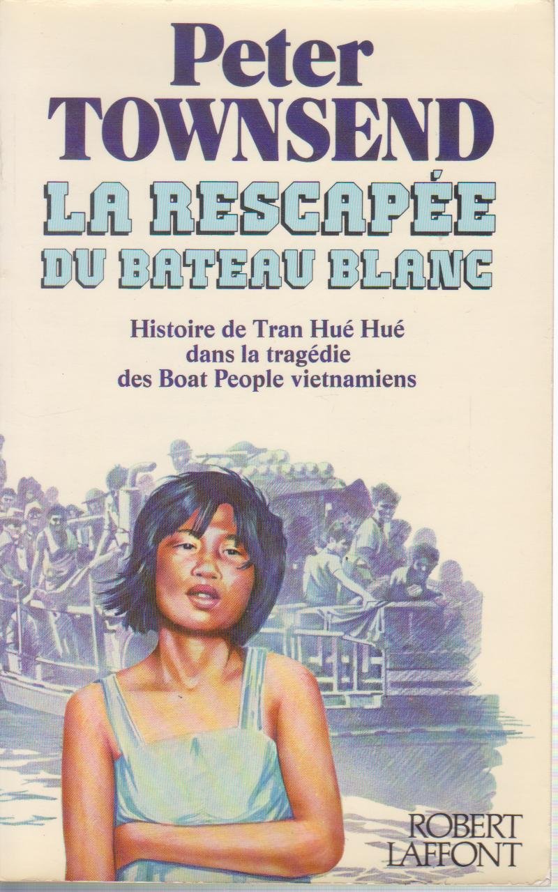 La rescapée du bateau blanc : histoire de Tran Hué Hué dans la tragédie des Boat-People vietnamiens Books