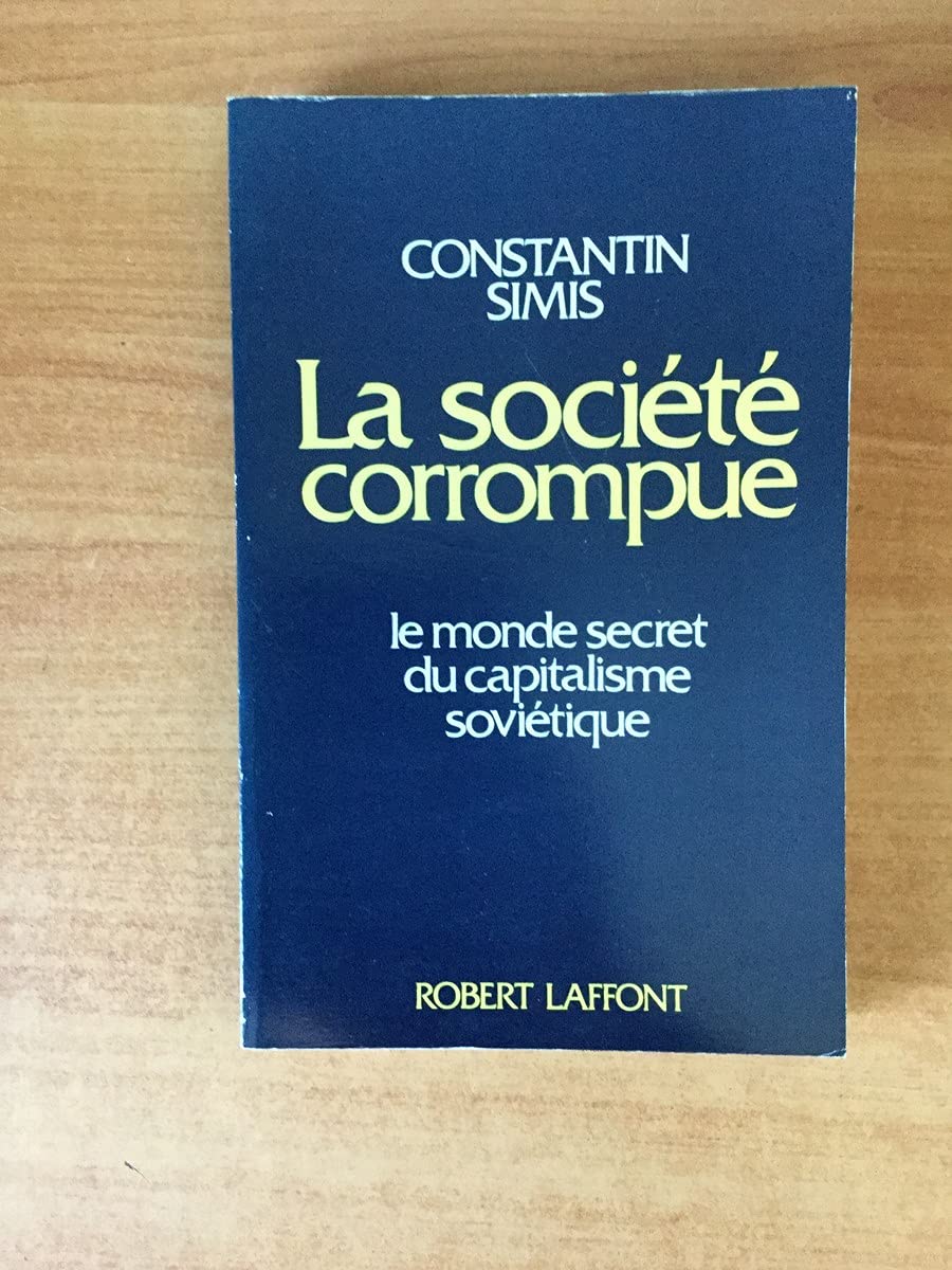 La Société corrompue : le monde secret du capitalisme soviétique Books
