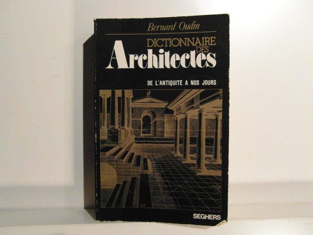 Dictionnaire des architectes de l'Antiquité à nos jours book