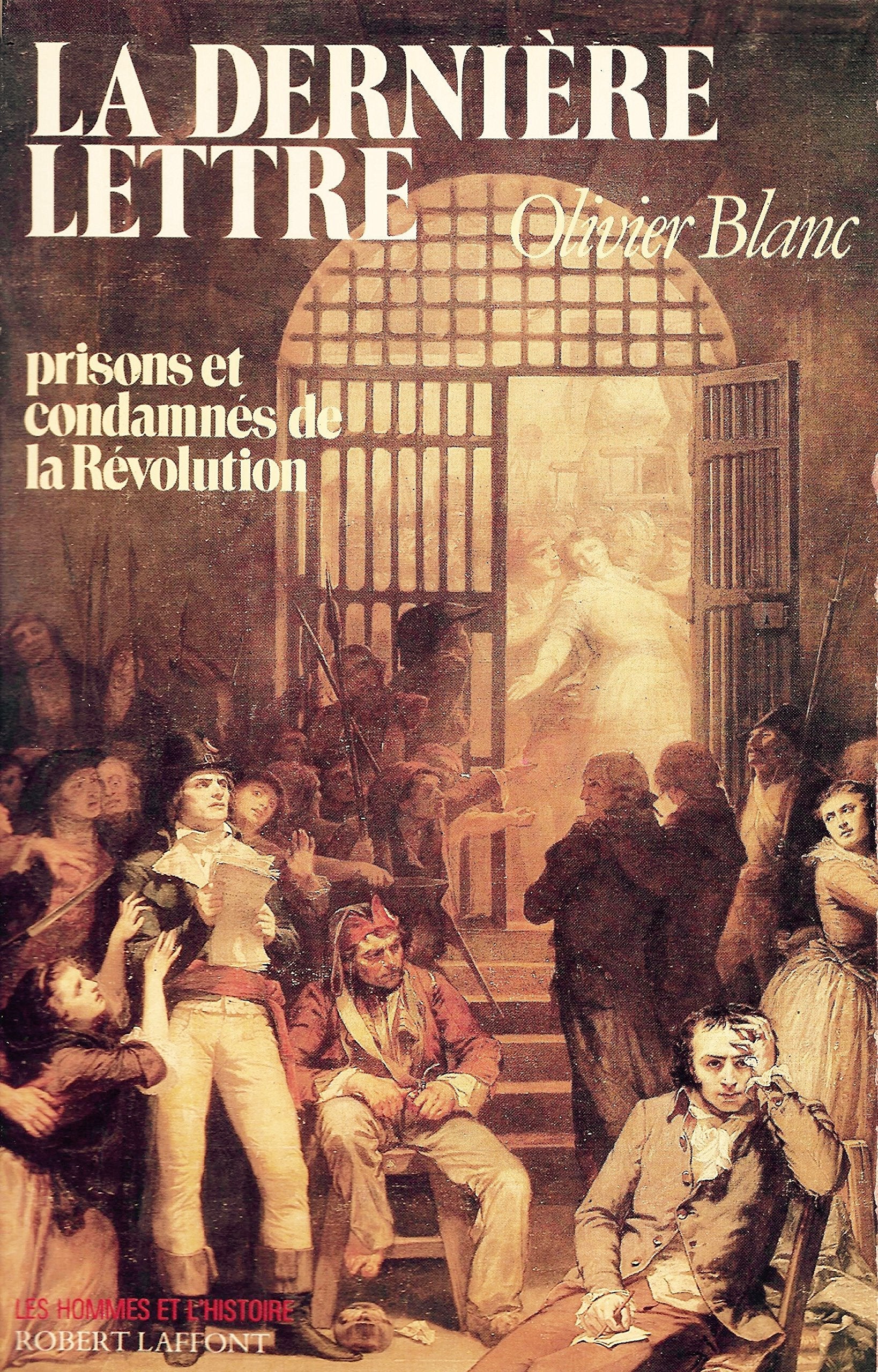 La dernière lettre : prisons et condamnés de la Révolution : 1793-1794 Books